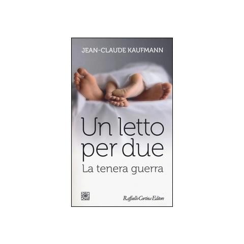Jean-Claude Kaufmann - Un letto per due. La tenera guerra - Foto 1