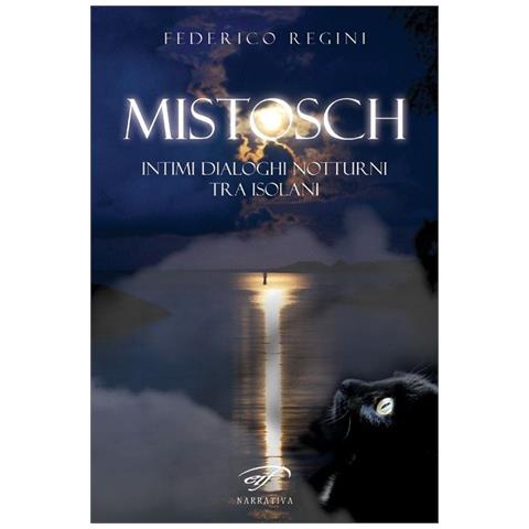Federico Regini - Mistosch. Intimi dialoghi notturni tra isolani - Foto 1