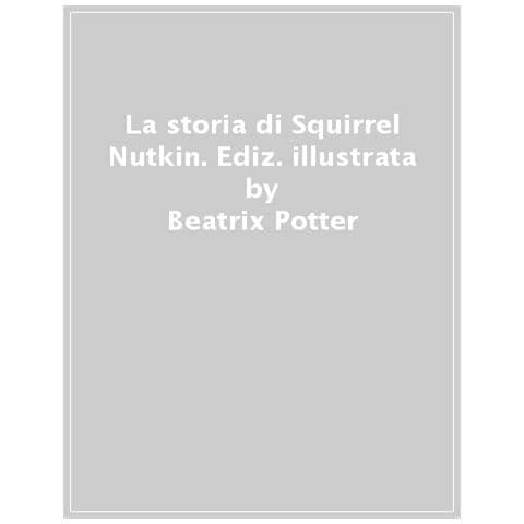 Beatrix Potter - La Storia Di Squirrel Nutkin. Ediz. A Colori - Foto 1