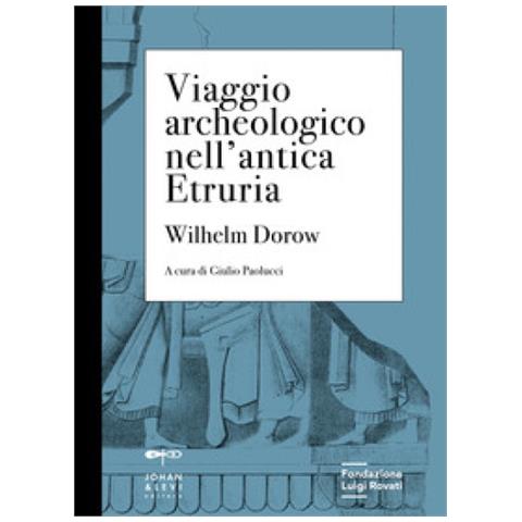 Wilhelm Dorow - Viaggio Archeologico Nell'antica Etruria - Foto 1
