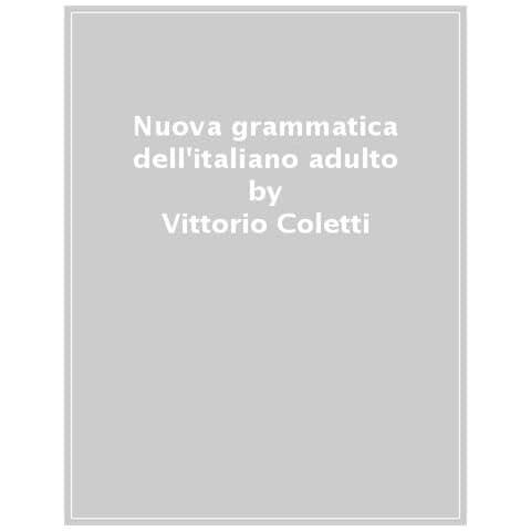 Vittorio Coletti - Nuova Grammatica Dell'italiano Adulto - Foto 1