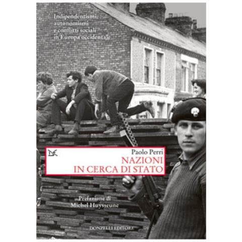 Paolo Perri - Nazioni In Cerca Di Stato. Indipendentismi, Autonomismi E Conflitti Sociali In Europa Occidentale - Foto 1