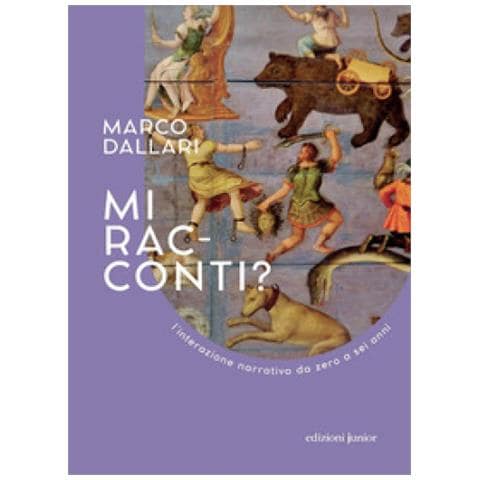 Marco Dallari - Mi Racconti? L'interazione Narrativa Da Zero A Sei Anni. Ediz. Illustrata - Foto 1