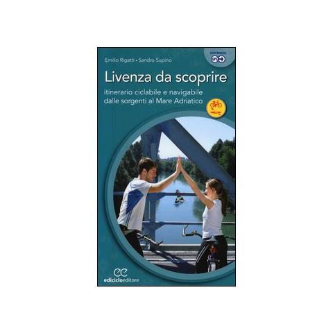 Emilio Rigatti - Livenza da scoprire. Itinerario ciclabile e navigabile dalle sorgenti al Mare Adriatico - Foto 1