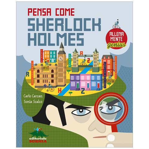 Carlo Carzan - Pensa come Skerlock Holmes. AllenaMente Genius. Ediz. illustrata - Foto 1