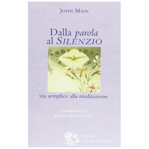 John Main - Dalla parola al silenzio. Via semplice alla meditazione - Foto 1