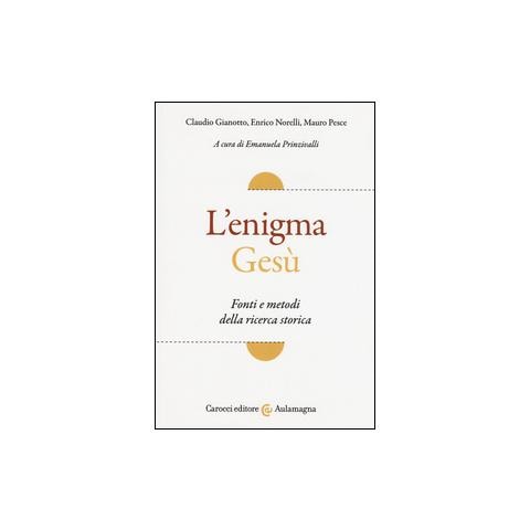 Claudio Gianotto - L'enigma Gesù. Fatti e metodi della ricerca storica - Foto 1