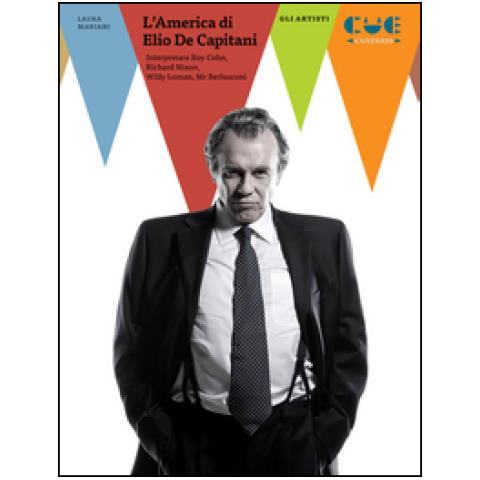 Laura Mariani - L'America di Elio De Capitani. Interpretare Roy Cohn, Richard Nixon, Willy Loman, Mr Berlusconi - Foto 1
