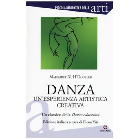 Margaret N. H'doubler - Danza. Un'esperienza Artistica Creativa. Un Classico Della Dance Education - Foto 1