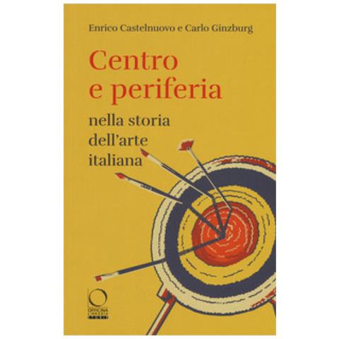 Enrico Castelnuovo - Centro e periferia nella storia dell'arte italiana - Foto 1