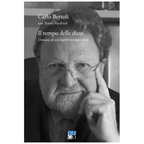 Carlo Bertoli - Il tempo delle diete. Cronaca di un martirio impossibile - Foto 1