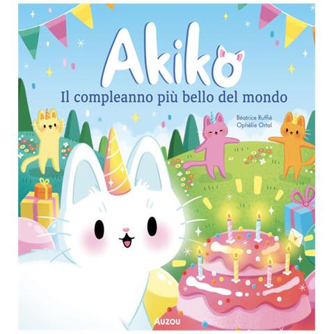 Béatrice Ruffiè - Akiko. Il compleanno più bello del mondo. Ediz. a colori - Foto 1