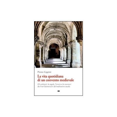 Pietro Lippini - La vita quotidiana di un convento medievale - Foto 1