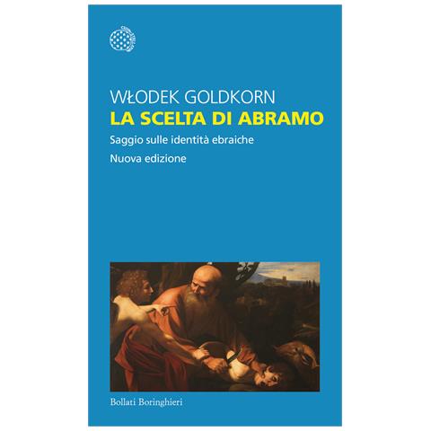 Wlodek Goldkorn - La scelta di Abramo. Saggio sulle identità ebraiche. Nuova ediz. - Foto 1
