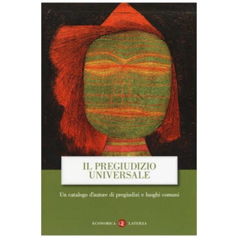 Giuseppe Antonelli - Il pregiudizio universale. Un catalogo d'autore di pregiudizi e luoghi comuni - Foto 1