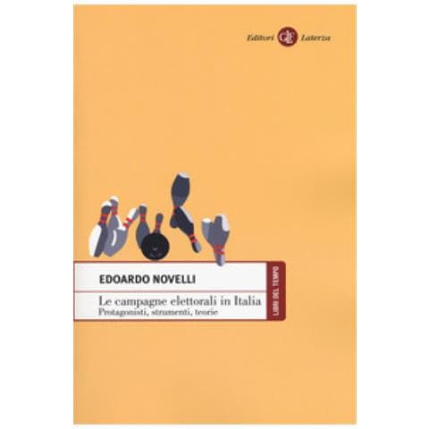 Edoardo Novelli - Le campagne elettorali in Italia. Protagonisti, strumenti, teorie - Foto 1