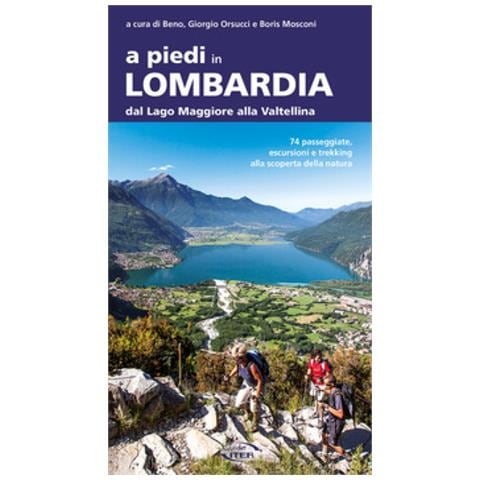 Beno - A piedi in Lombardia. Dal Lago Maggiore alla Valtellina. 74 passeggiate, escursioni e trekking alla scoperta della natura - Foto 1