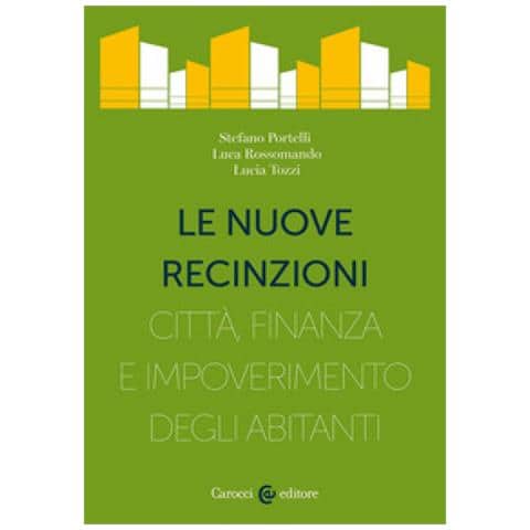 Stefano Portelli - Le nuove recinzioni. Città, finanza e impoverimento degli abitanti - Foto 1