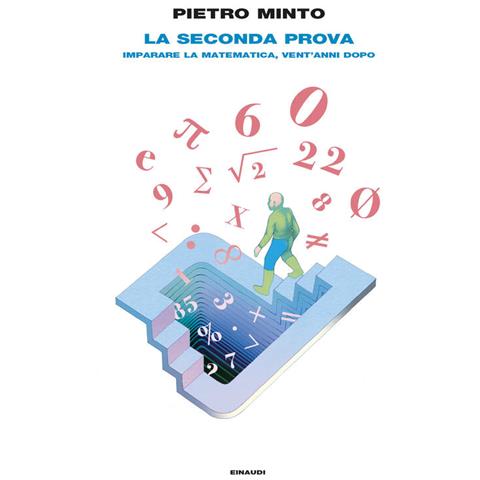 Pietro Minto - La Seconda Prova. Imparare La Matematica, Vent'anni Dopo - Foto 2