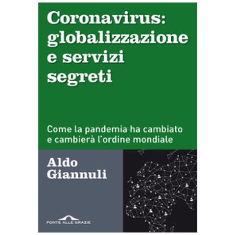 Aldo Giannuli - Coronavirus: Globalizzazione E Servizi Segreti. Come La Pandemia Ha Cambiato E Cambierà L'ordine Mondiale - Foto 2