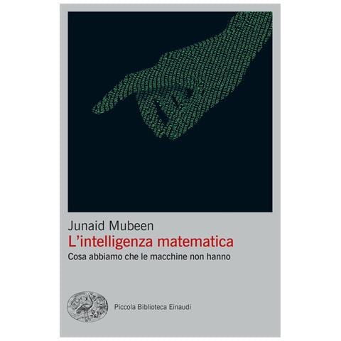 Junaid Mubeen - L'intelligenza Matematica. Cosa Abbiamo Che Le Macchine Non Hanno - Foto 2