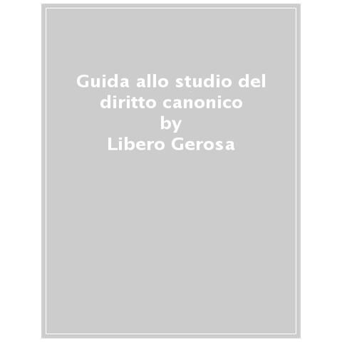 Libero Gerosa - Guida Allo Studio Del Diritto Canonico - Foto 1