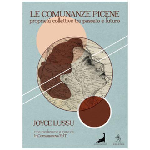 Joyce Lussu - Le Comunanze Picene. Proprietà Collettive Tra Passato E Futuro - Foto 1