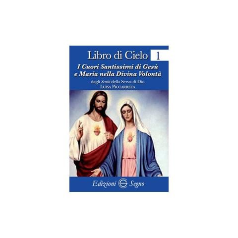 I cuori santissimi di Gesù e Maria nella divina volontà. Dagli scritti della serva di Dio Luisa Piccarreta - Foto 1