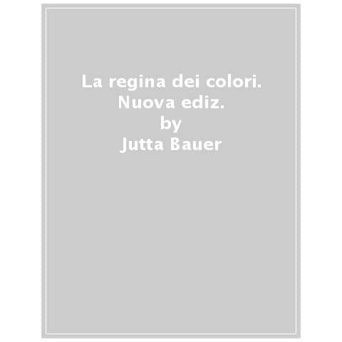 Jutta Bauer - La Regina Dei Colori. Nuova Ediz. - Foto 1