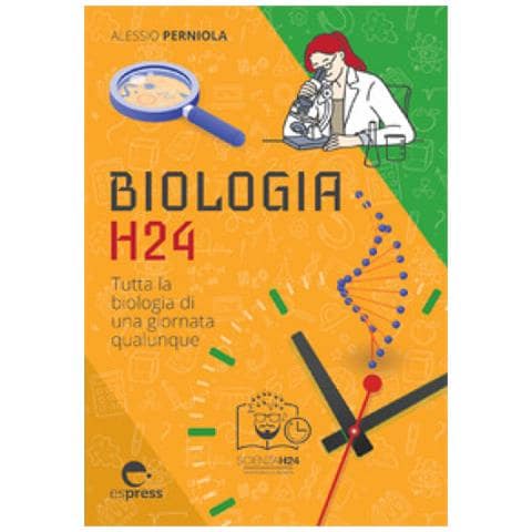 Alessio Perniola - Biologia H24. Tutta La Biologia Di Una Giornata Qualunque - Foto 1