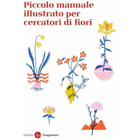 Marina Lombardi - Piccolo manuale illustrato per cercatori di fiori. Ediz. a colori - Foto 2