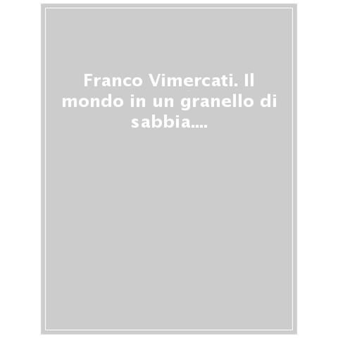 Susan Bright - Franco Vimercati. Il mondo in un granello di sabbia. Catalogo della mostra (Roma, 7 giugno-10 settembre 2023). Ediz. italiana e inglese - Foto 1