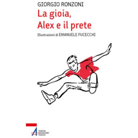 Giorgio Ronzoni - La Gioia, Alex E Il Prete. Ediz. Illustrata - Foto 1
