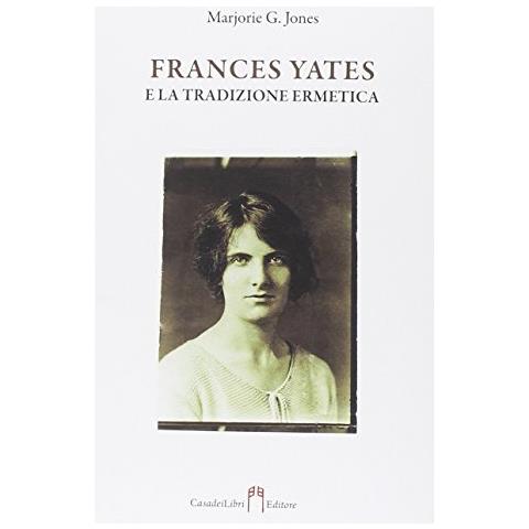 Marjorie G. Jones - Frances Yates e la tradizione ermetica - Foto 1
