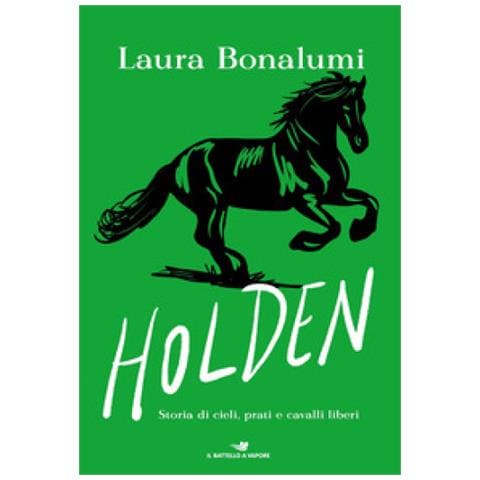Laura Bonalumi - Holden. Storia Di Cieli, Prati E Cavalli Liberi - Foto 1