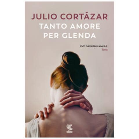 Julio Cortázar - Tanto amore per Glenda - Foto 1