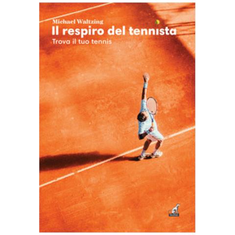 Michael Waltzing - Il Respiro Del Tennista. Trova Il Tuo Tennis - Foto 1