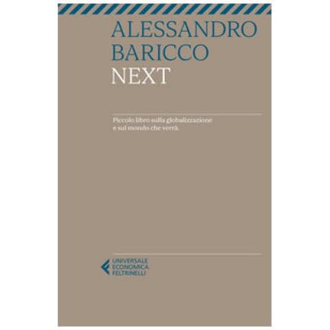 Alessandro Baricco - Next. Piccolo Libro Sulla Globalizzazione E Sul Mondo Che Verrà - Foto 1