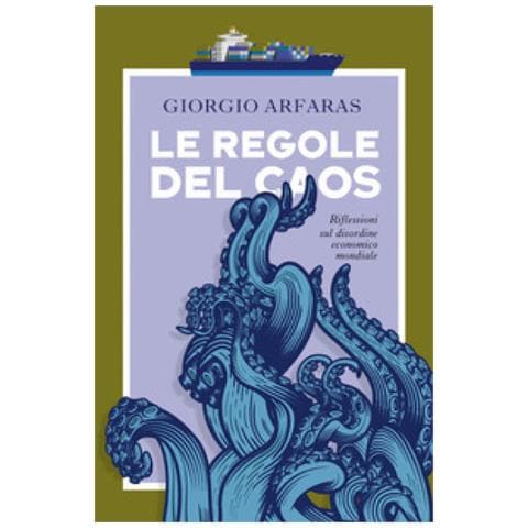 Giorgio Arfaras - Le Regole Del Caos. Riflessioni Sul Disordine Economico Mondiale - Foto 1