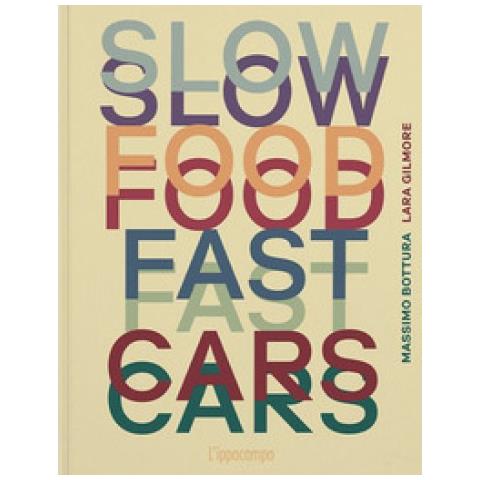 Massimo Bottura - Slow food, fast cars. Casa Maria Luigia. Storie e ricette. Ediz. illustrata - Foto 1