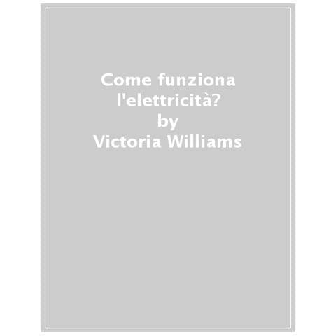 Victoria Williams - Come Funziona L'elettricità? - Foto 1