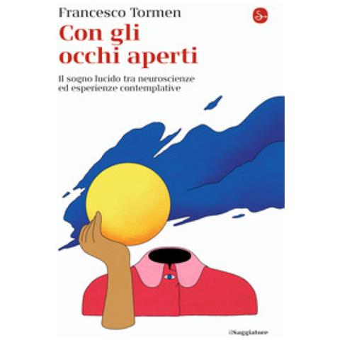 Francesco Tormen - Con Gli Occhi Aperti. Il Sogno Lucido Tra Neuroscienze Ed Esperienze Contemplative - Foto 1