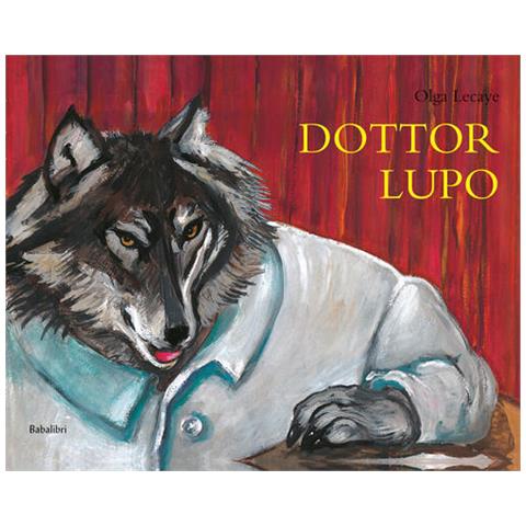 Olga Lecaye - Dottor lupo. Ediz. a colori - Foto 1
