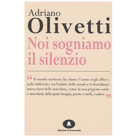 Adriano Olivetti - Noi sogniamo il silenzio - Foto 1