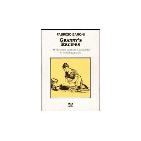 Fabrizio Baroni - Granny's recipes. 145 wholesome traditional Tuscan dishes to relish all year round - Foto 1