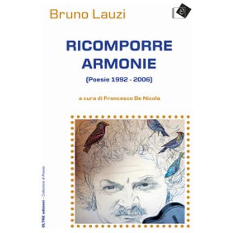 Bruno Lauzi - Ricomporre Armonie. Poesie (1992-2006) - Foto 1