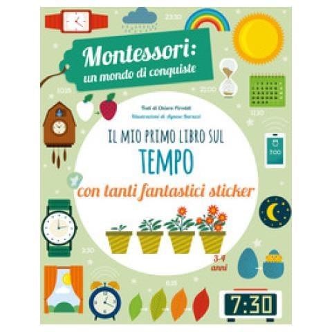 Chiara Piroddi - Il Mio Primo Libro Per Capire Il Tempo. Montessori: Un Mondo Di Conquiste. Con Adesivi. Ediz. A Colori - Foto 1