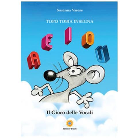 Susanna Varese - Il Gioco Delle Vocali. Topo Tobia Insegna - Foto 1