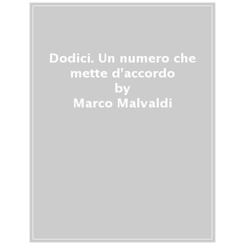 Marco Malvaldi - Dodici. Un Numero Che Mette D'accordo - Foto 1