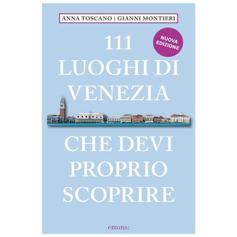 Anna Toscano - 111 luoghi di Venezia che devi proprio scoprire. Nuova ediz. - Foto 1